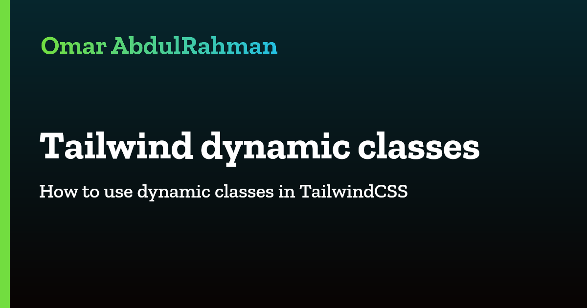 Tailwind Dynamic Classes | Omar45